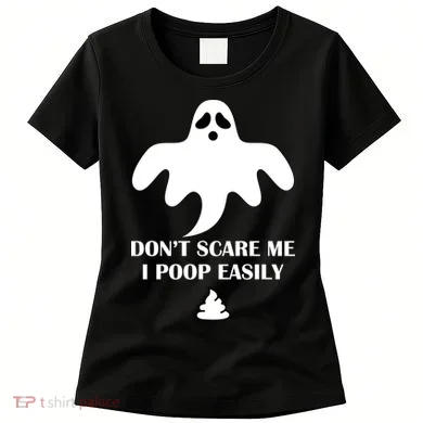 Don't Scare Me I Poop Easily Women's T-Shirt