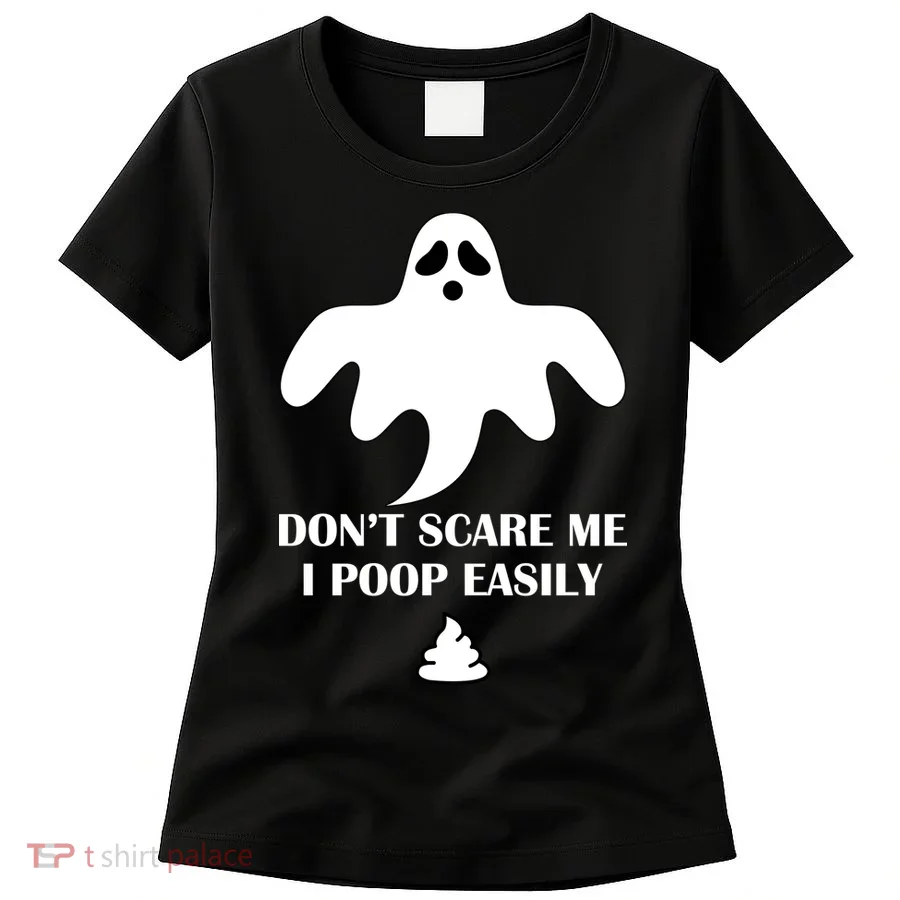 Don't Scare Me I Poop Easily Women's T-Shirt