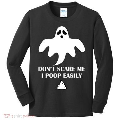Don't Scare Me I Poop Easily Kids Long Sleeve Shirt
