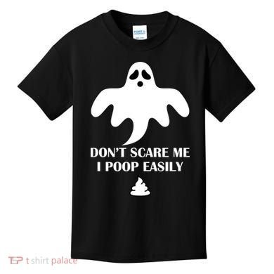 Don't Scare Me I Poop Easily Kids T-Shirt