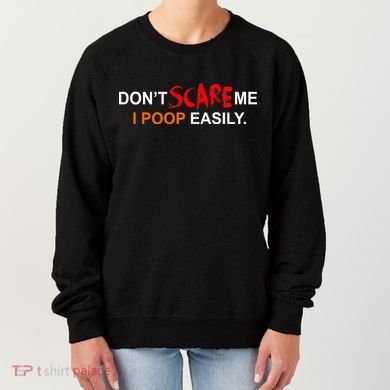 Don't Scare Me I Poop Easily Funny Women's Sweatshirt