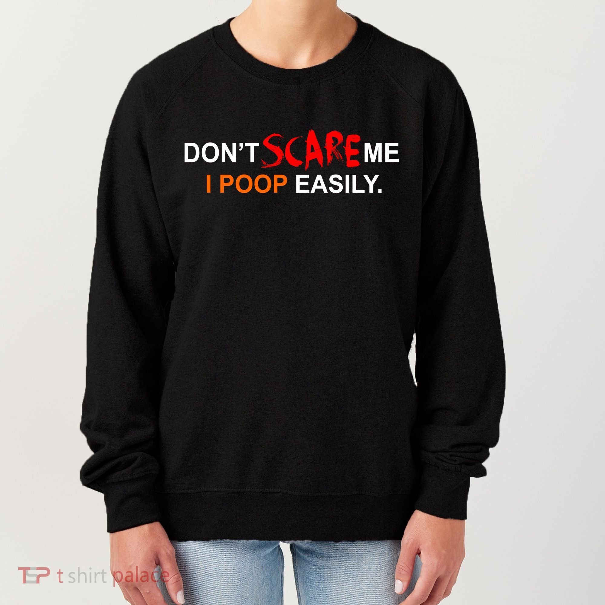 Don't Scare Me I Poop Easily Funny Women's Sweatshirt