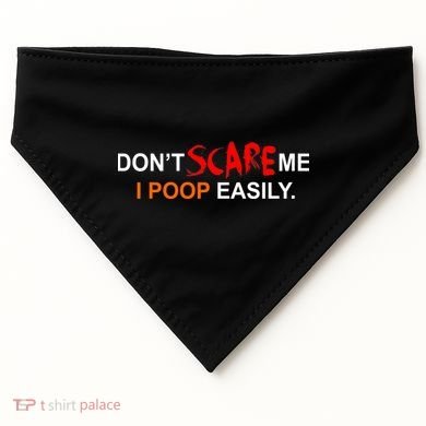Don't Scare Me I Poop Easily Funny USA-Made Doggie Bandana