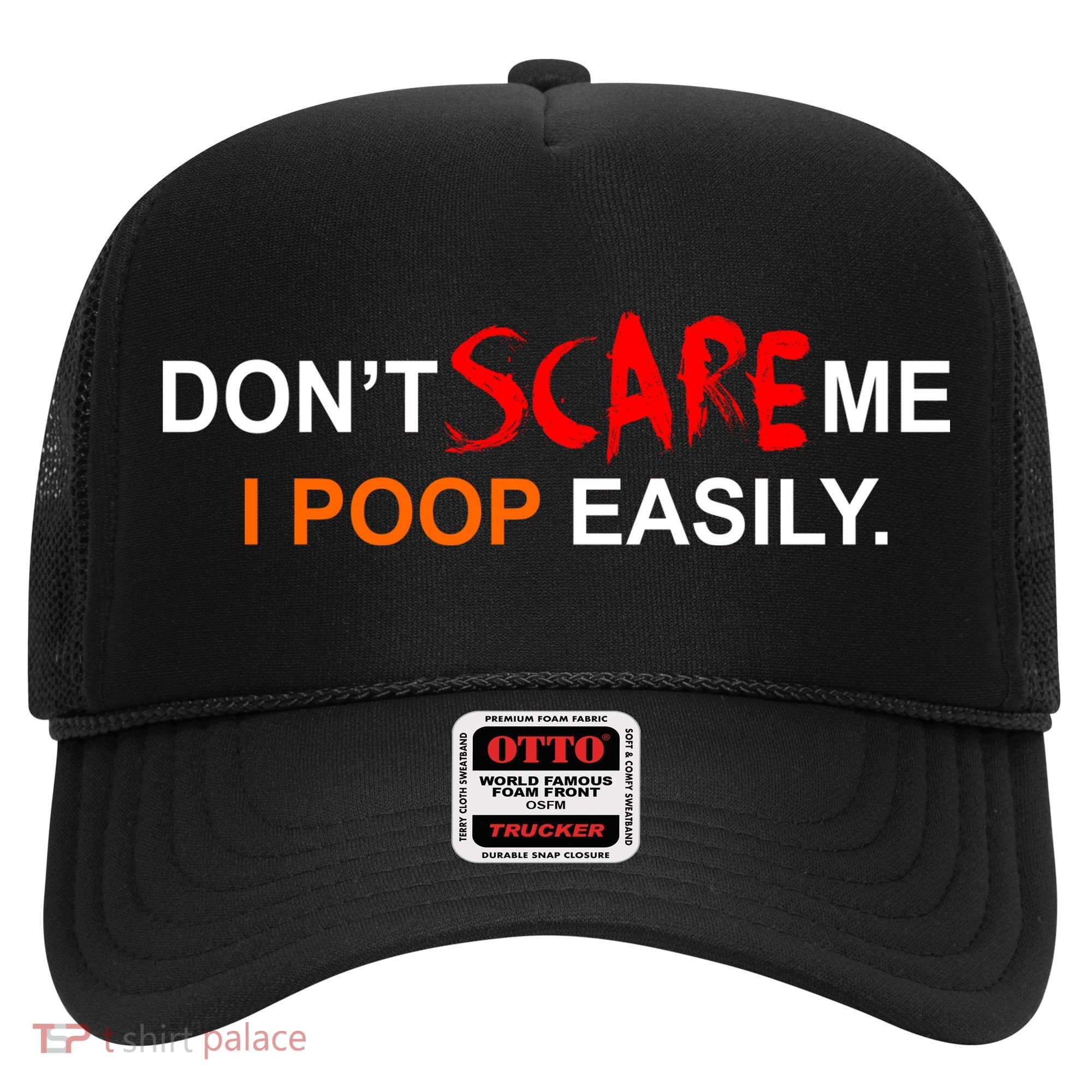 Don't Scare Me I Poop Easily Funny Hat