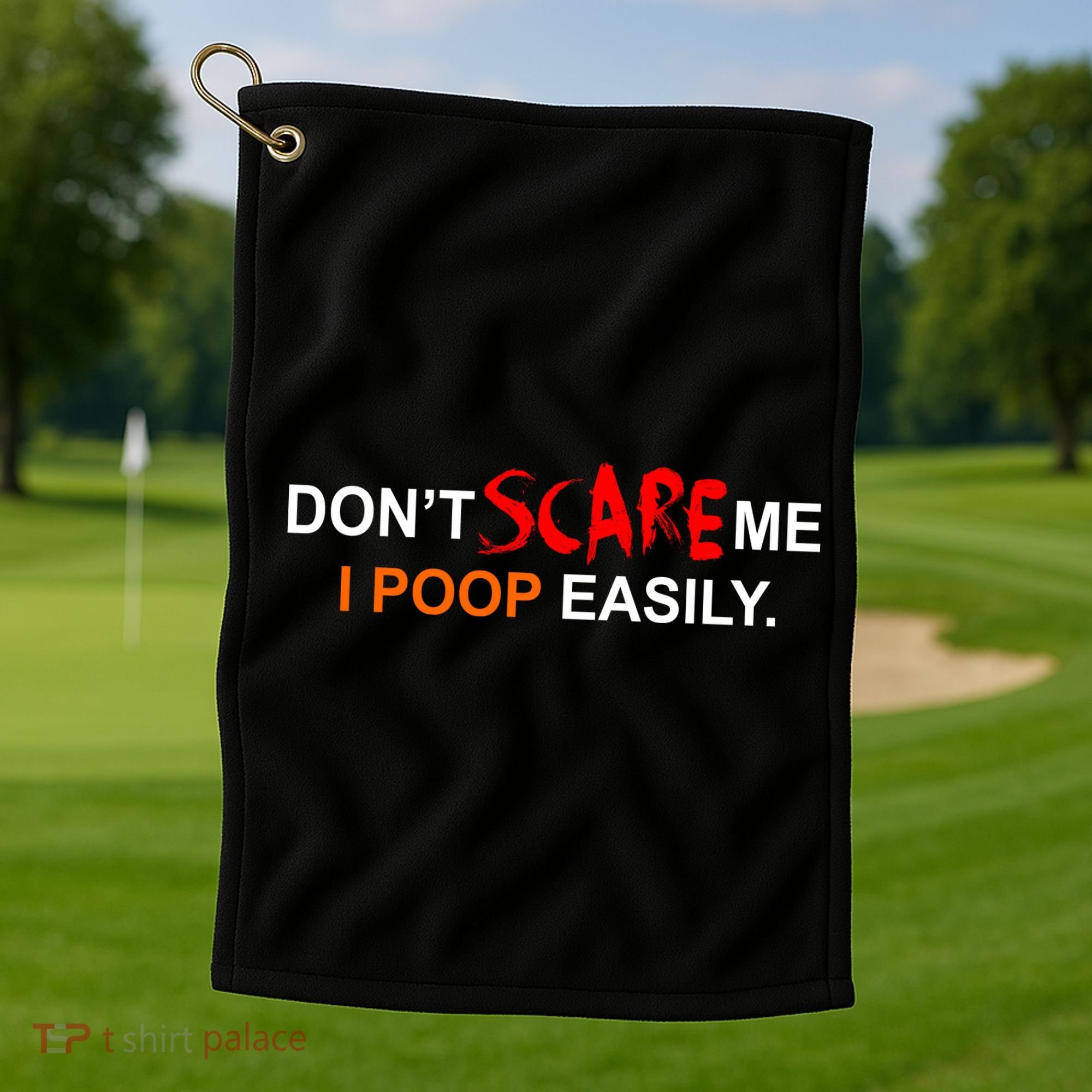 Don't Scare Me I Poop Easily Funny Golf Towel