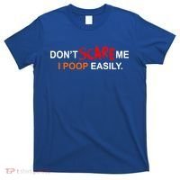 Don't Scare Me I Poop Easily Funny T-Shirt thumb 0