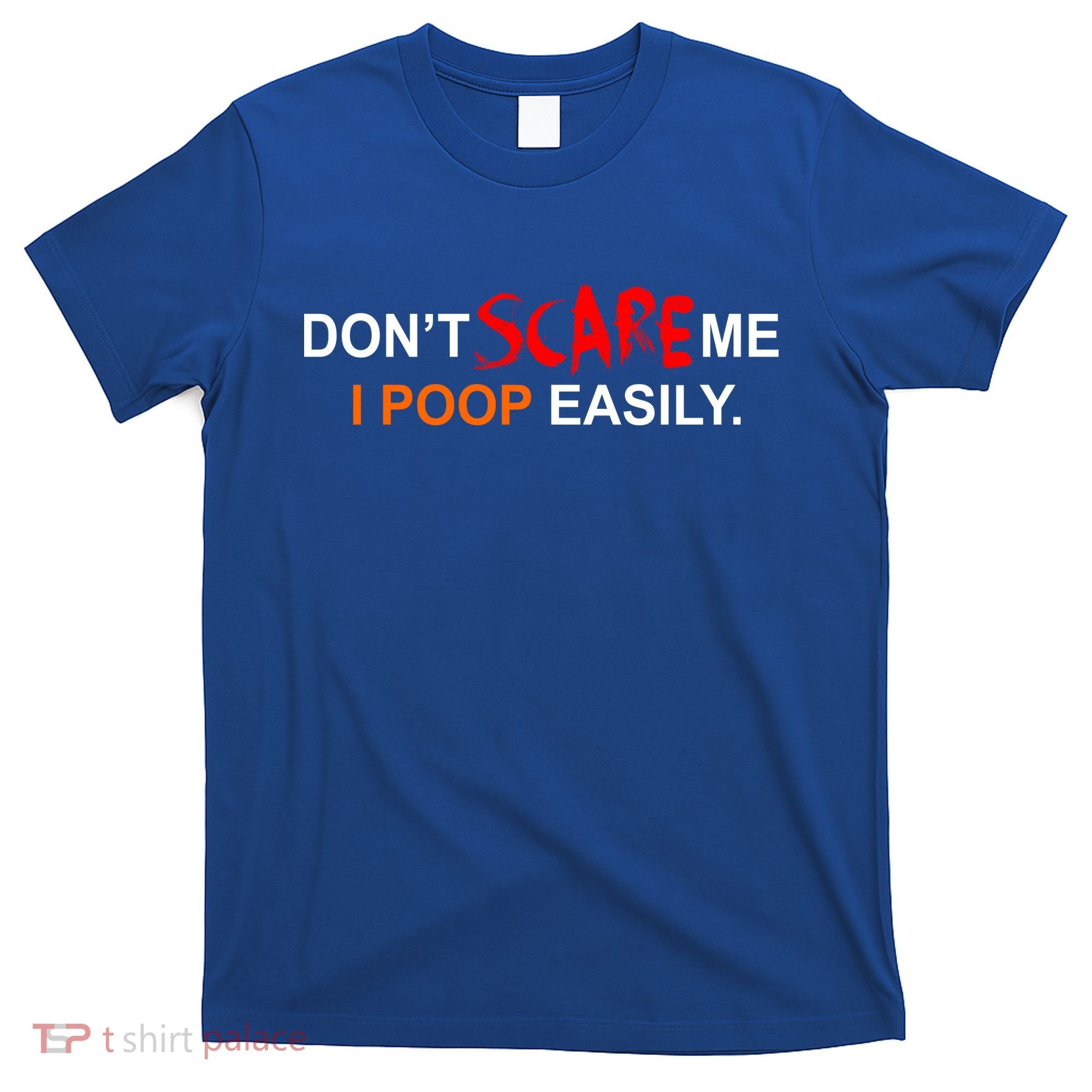 Don't Scare Me I Poop Easily Funny T-Shirt