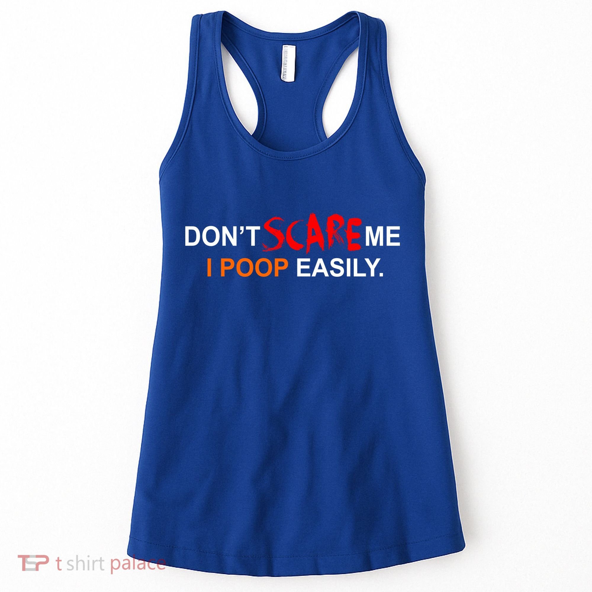 Don't Scare Me I Poop Easily Funny Women's Tank Top