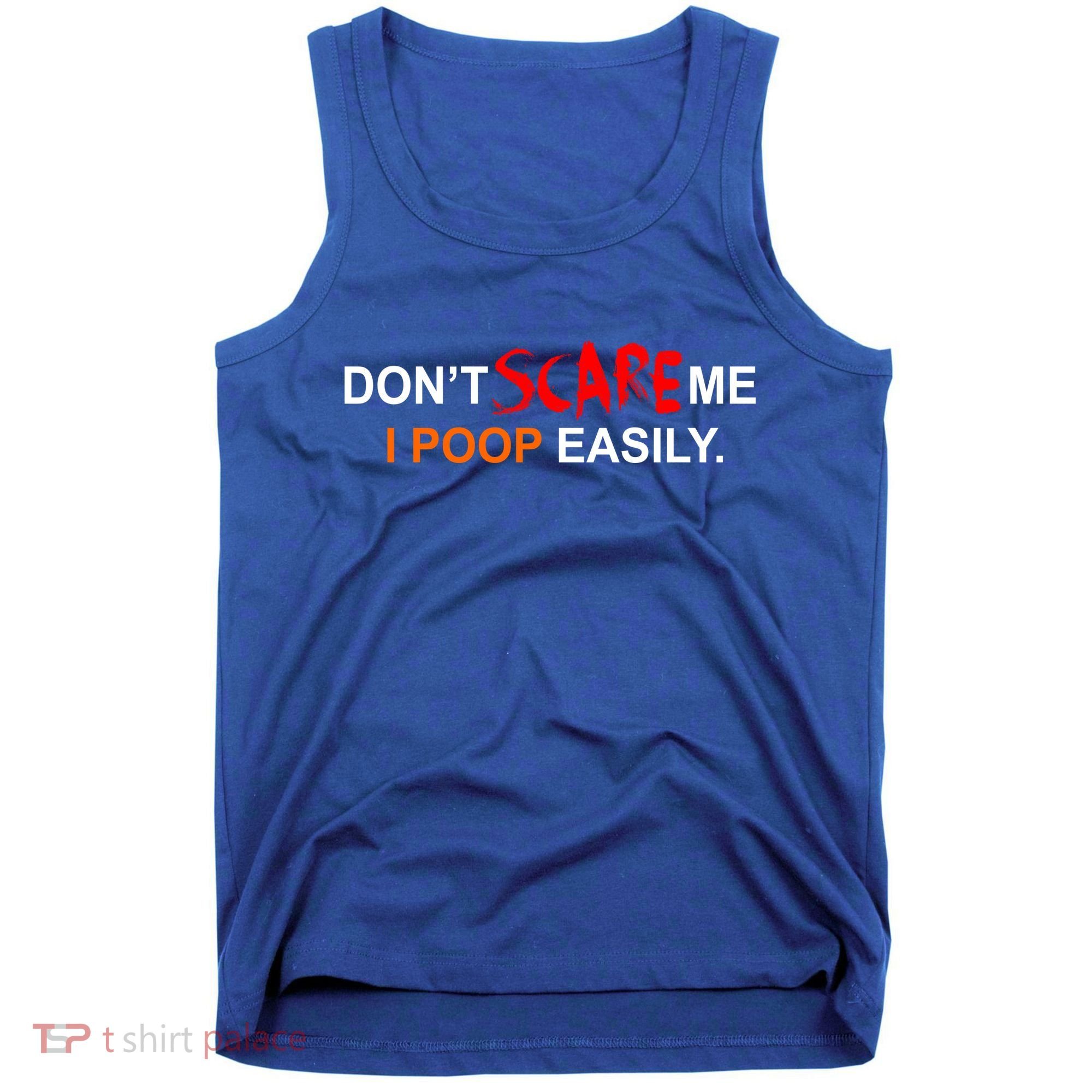 Don't Scare Me I Poop Easily Funny Tank Top