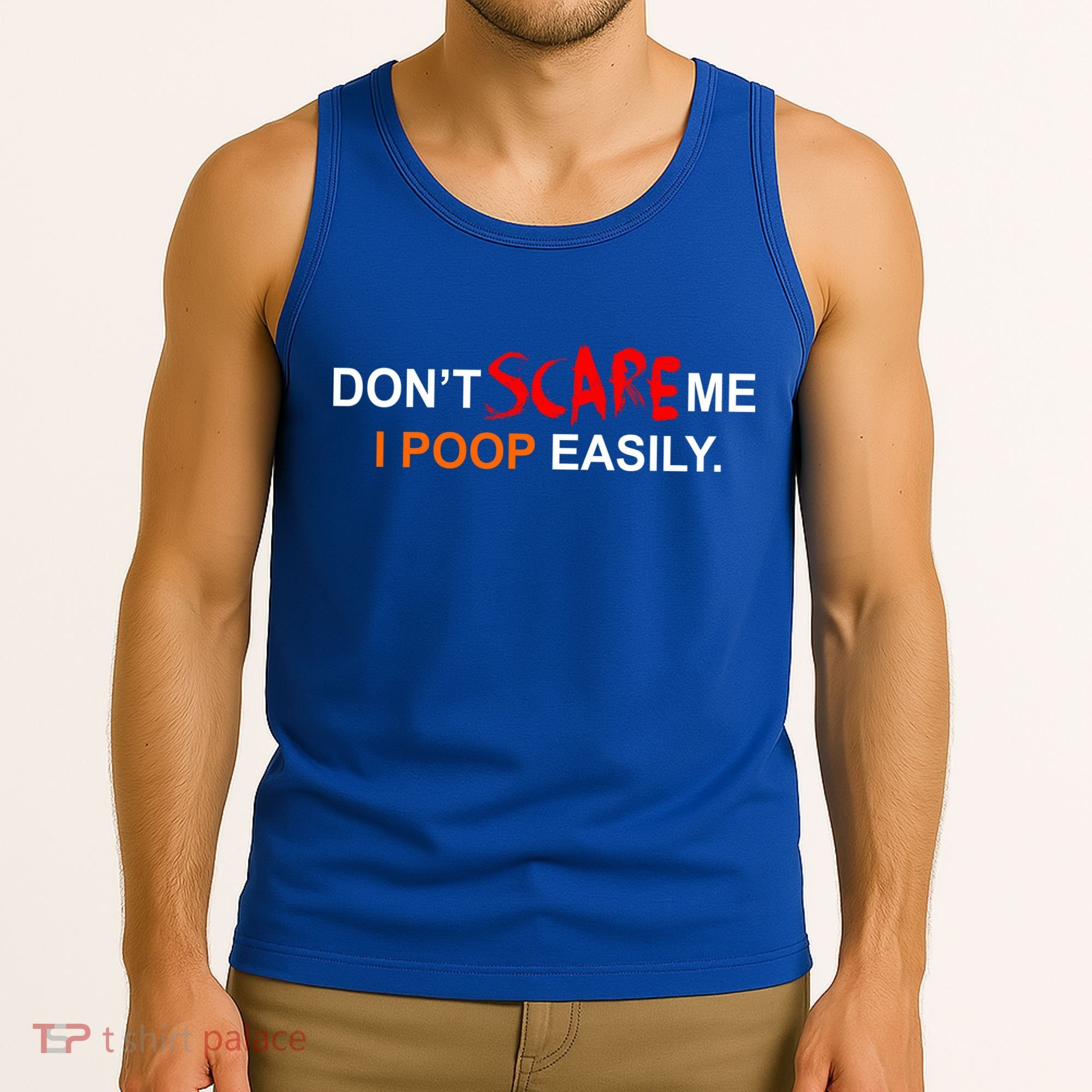Don't Scare Me I Poop Easily Funny Tank Top