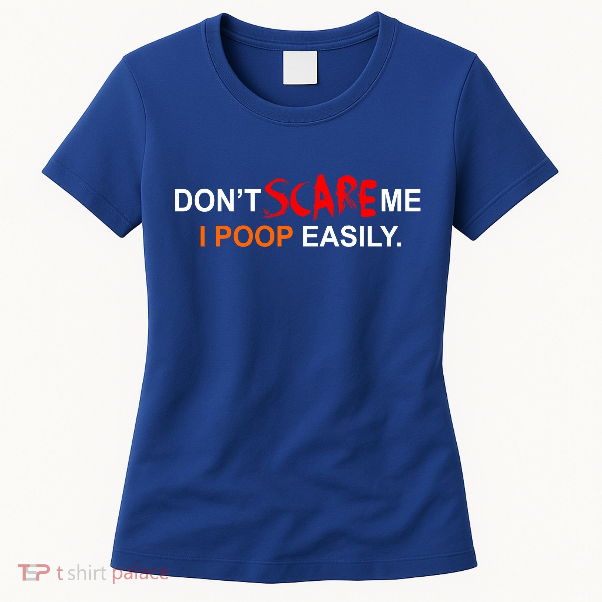 Don't Scare Me I Poop Easily Funny Women's T-Shirt