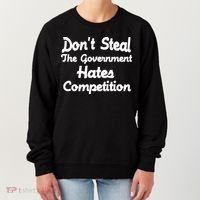 Don't Steal The Government Hates Competition Women's Sweatshirt thumb 0