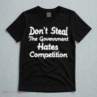Don't Steal The Government Hates Competition T-Shirt thumb 5