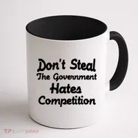 Don't Steal The Government Hates Competition Coffee Mug thumb 1