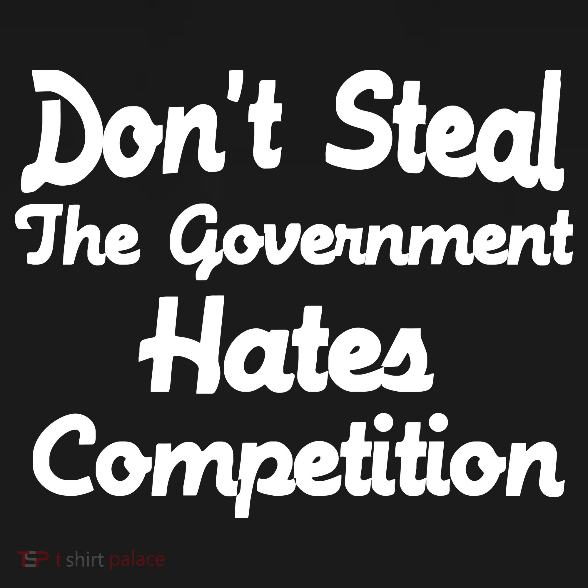 Don't Steal The Government Hates Competition Polo