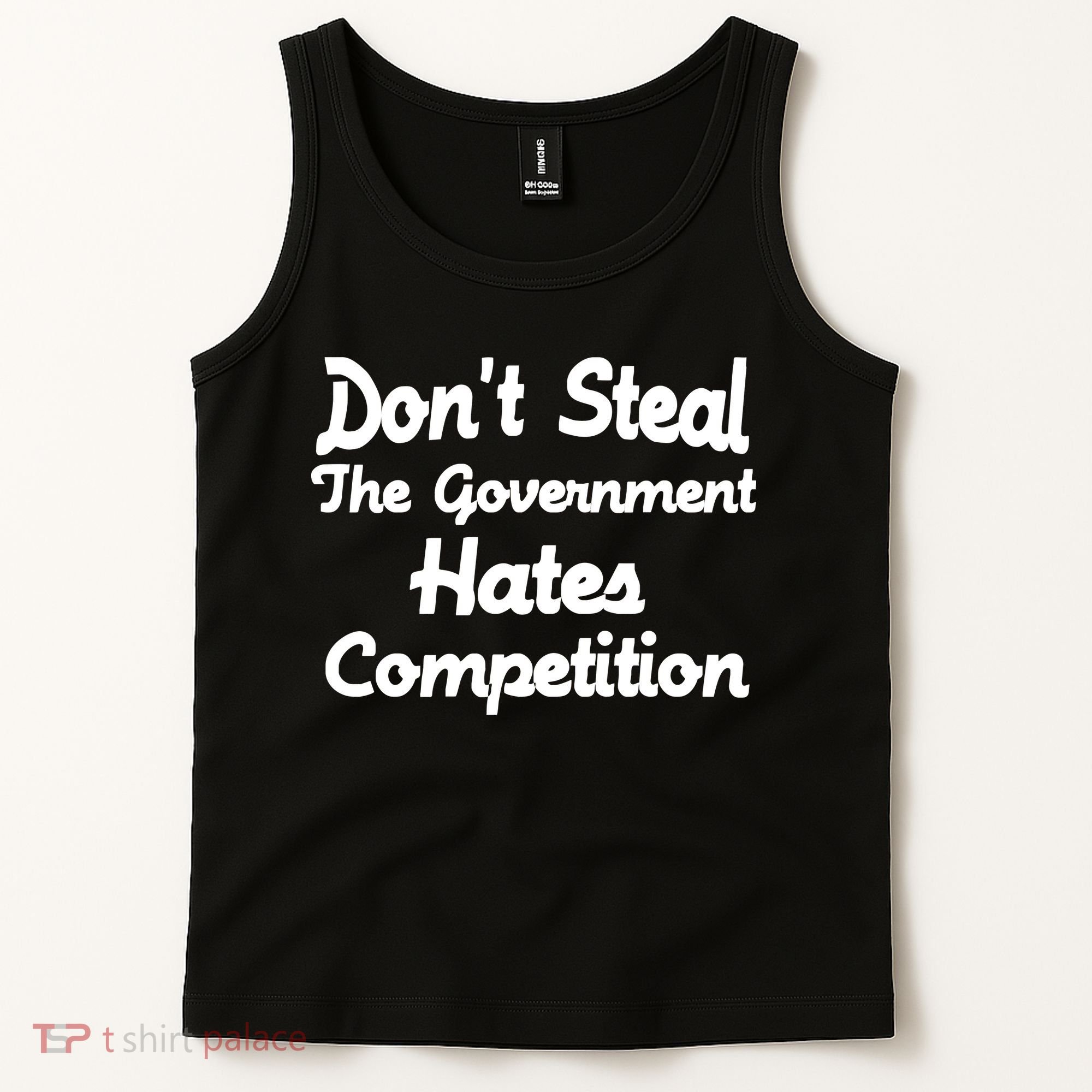 Don't Steal The Government Hates Competition Tank Top