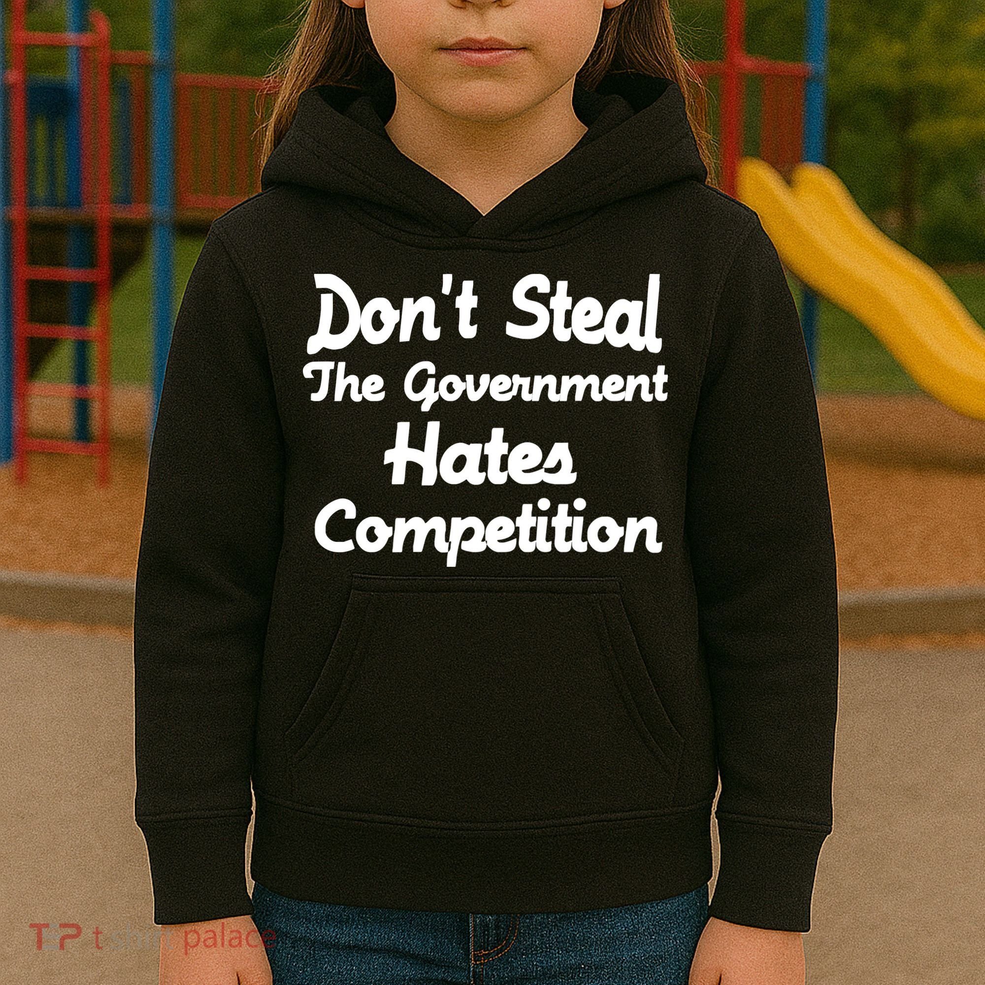 Don't Steal The Government Hates Competition Kids Hoodie