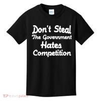 Don't Steal The Government Hates Competition Kids T-Shirt thumb 0