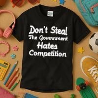 Don't Steal The Government Hates Competition Kids T-Shirt thumb 3