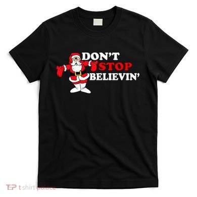 Don't Stop Believin Santa T-Shirt
