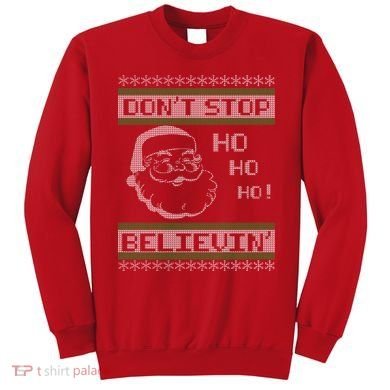 Don't Stop Believin Santa Ho Ugly Christmas Sweatshirt
