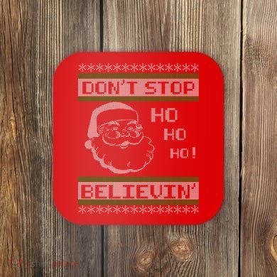 Don't Stop Believin Santa Ho Ugly Christmas Coaster