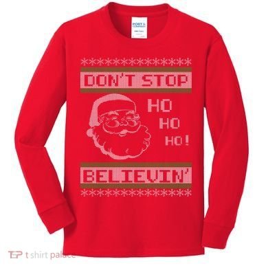 Don't Stop Believin Santa Ho Ugly Christmas Kids Long Sleeve Shirt