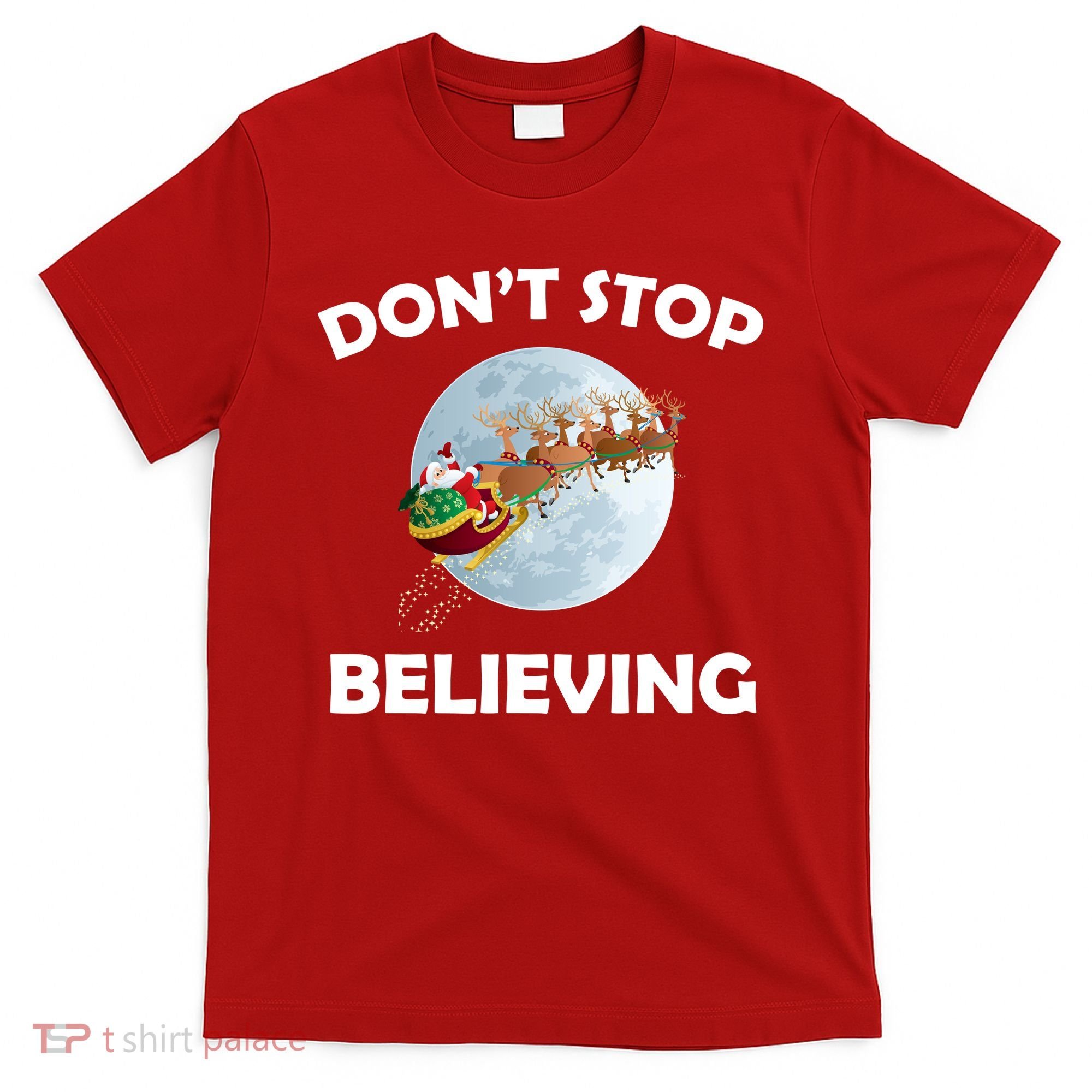 Don't Stop Believing In Santa T-Shirt