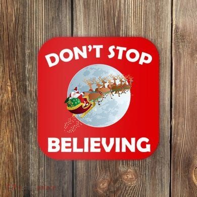Don't Stop Believing In Santa Coaster