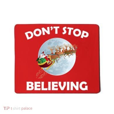 Don't Stop Believing In Santa Mousepad
