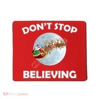 Don't Stop Believing In Santa Mousepad thumb 0