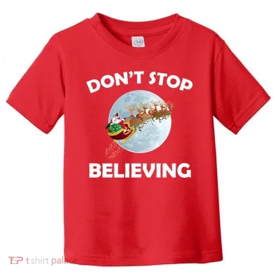 Don't Stop Believing In Santa Toddler T-Shirt