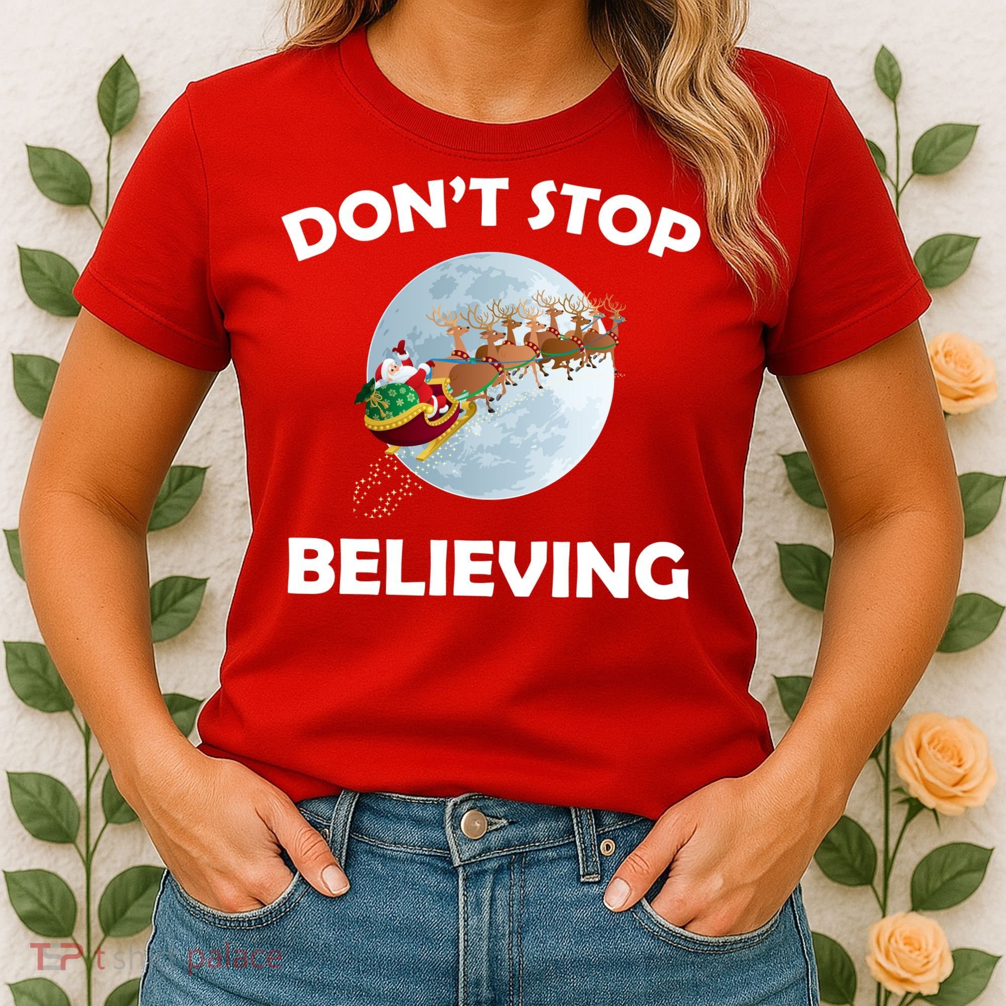 Don't Stop Believing In Santa Women's T-Shirt