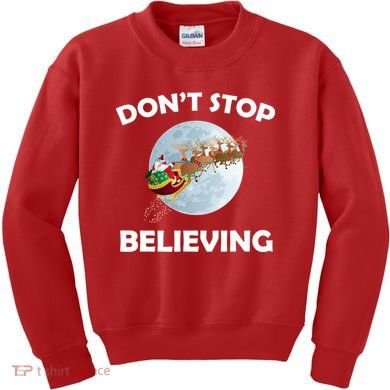 Don't Stop Believing In Santa Kids Sweatshirt