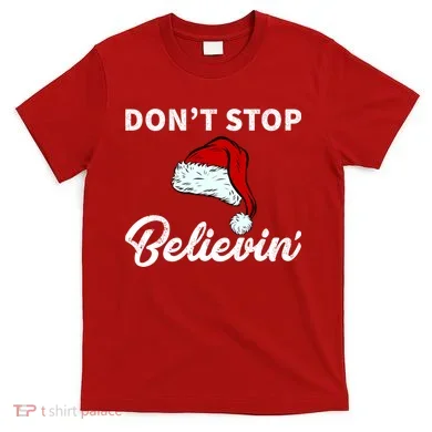 Don't Stop Believing Santa Hat T-Shirt