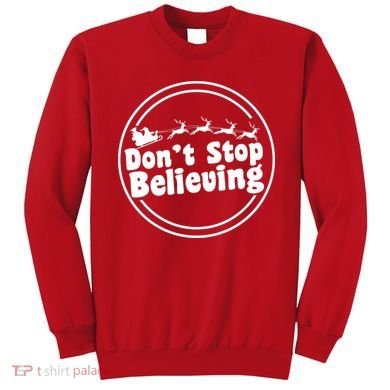 Don't Stop Believing Santa Sleigh Christmas Sweatshirt