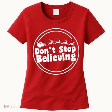 Don't Stop Believing Santa Sleigh Christmas Women's T-Shirt