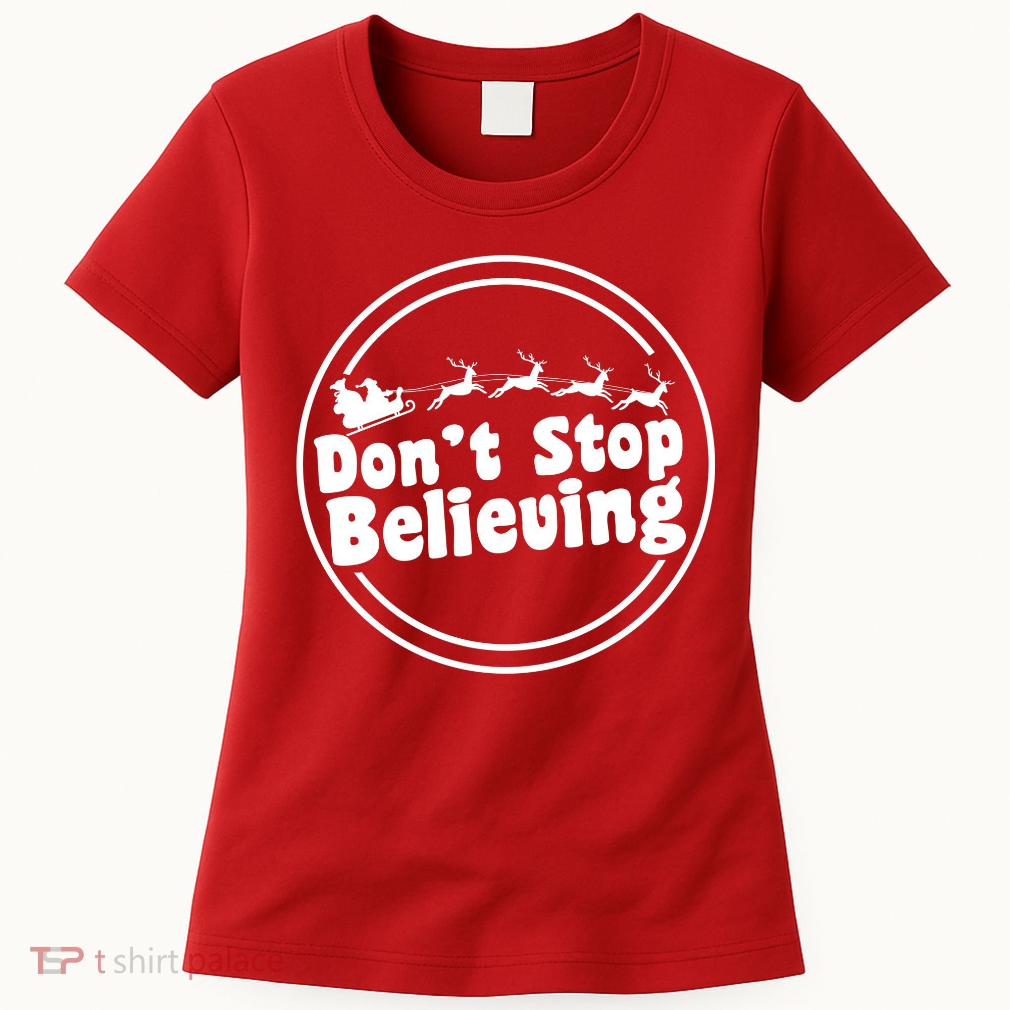 Don't Stop Believing Santa Sleigh Christmas Women's T-Shirt