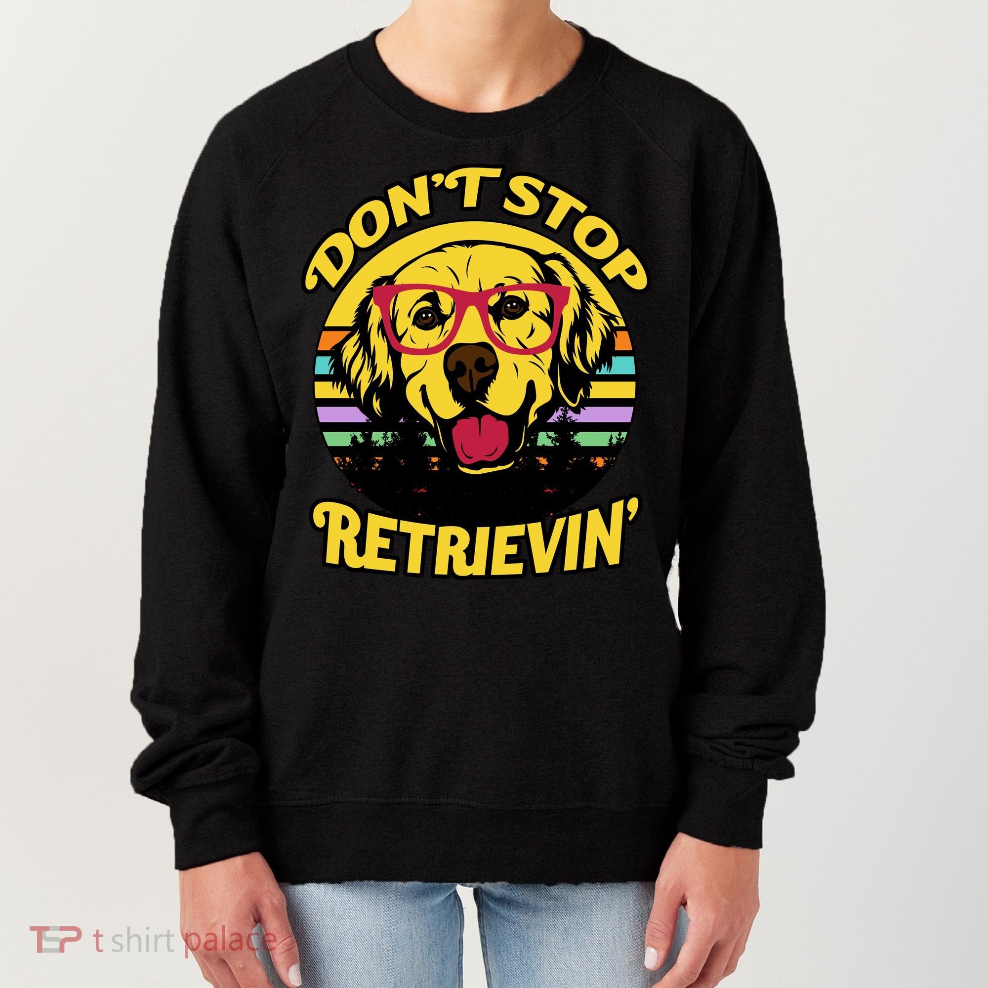 Don't Stop Retrievin' Women's Sweatshirt