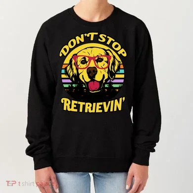 Don't Stop Retrievin Women's Sweatshirt