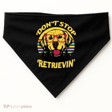 Don't Stop Retrievin USA-Made Doggie Bandana