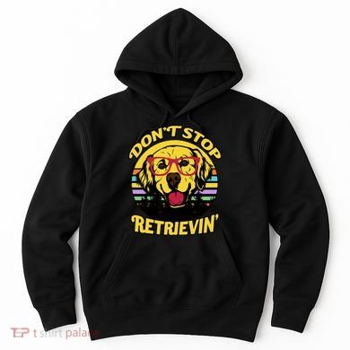 Don't Stop Retrievin' Hoodie