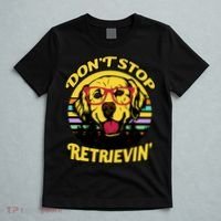 Don't Stop Retrievin' T-Shirt thumb 5