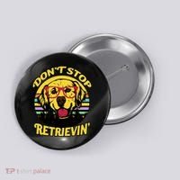 Don't Stop Retrievin' Button thumb 0