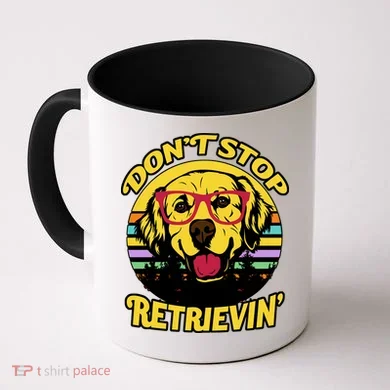 Don't Stop Retrievin Coffee Mug