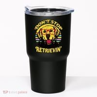 Don't Stop Retrievin' Tumbler thumb 0