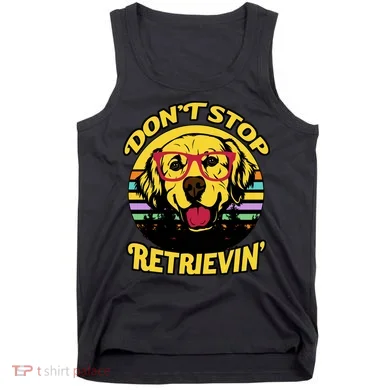Don't Stop Retrievin' Tank Top