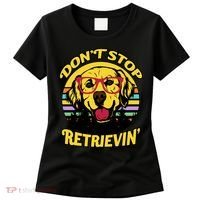 Don't Stop Retrievin' Women's T-Shirt thumb 0