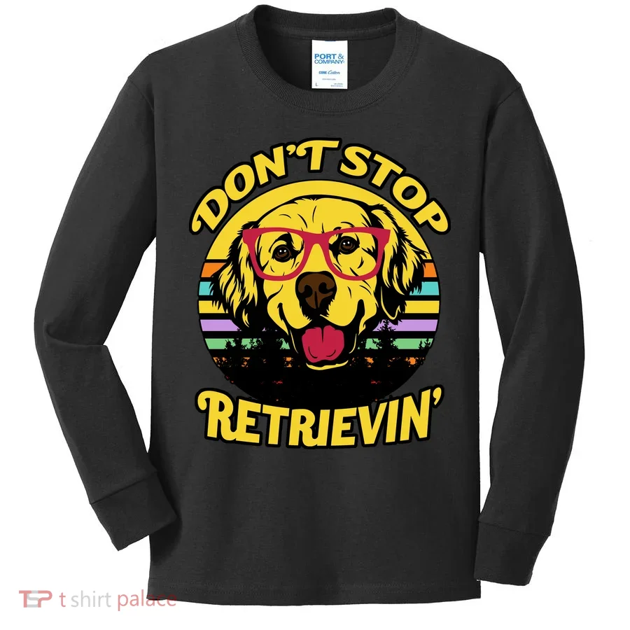 Don't Stop Retrievin' Kids Long Sleeve Shirt