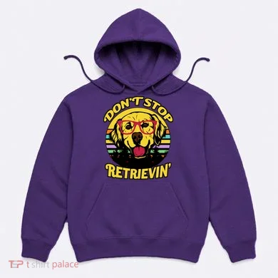 Don't Stop Retrievin Hoodie